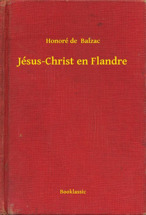 Cover of the book Jésus-Christ en Flandre by Honoré de  Balzac, Booklassic