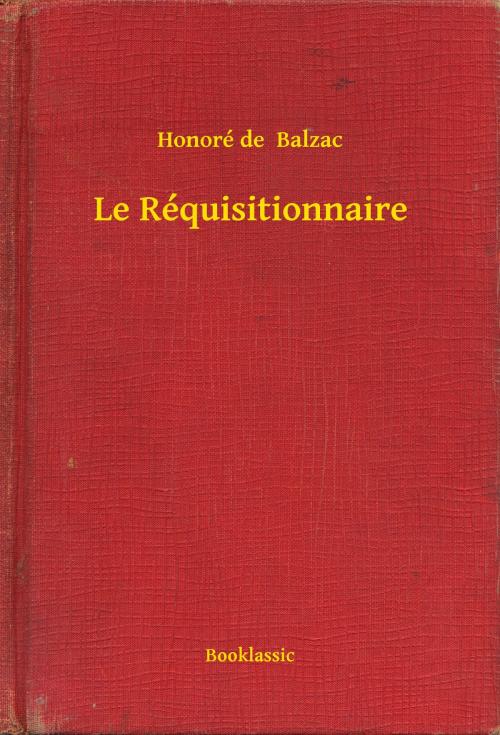 Cover of the book Le Réquisitionnaire by Honoré de  Balzac, Booklassic