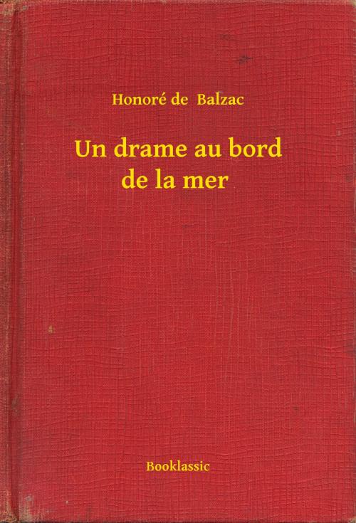 Cover of the book Un drame au bord de la mer by Honoré de  Balzac, Booklassic