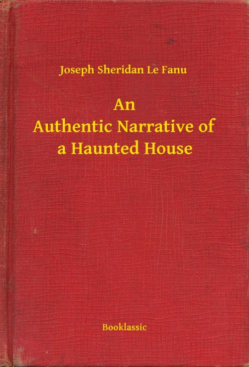 Cover of the book An Authentic Narrative of a Haunted House by Joseph Sheridan Le Fanu, Booklassic