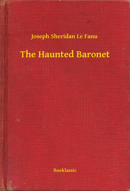 Cover of the book The Haunted Baronet by Joseph Sheridan Le Fanu, Booklassic