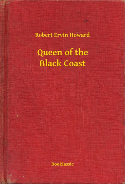 Cover of the book Queen of the Black Coast by Robert Ervin Howard, Booklassic