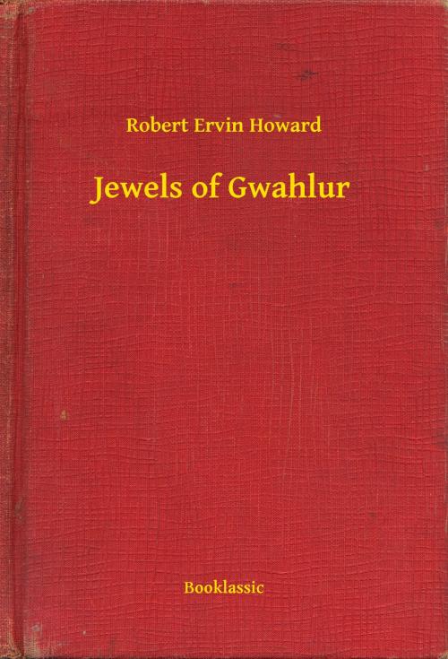 Cover of the book Jewels of Gwahlur by Robert Ervin Howard, Booklassic