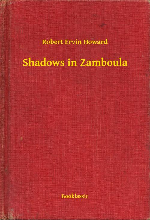 Cover of the book Shadows in Zamboula by Robert Ervin Howard, Booklassic