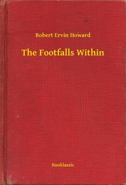 Cover of the book The Footfalls Within by Robert Ervin Howard, Booklassic