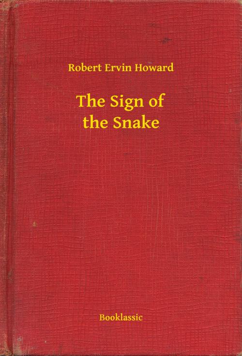 Cover of the book The Sign of the Snake by Robert Ervin Howard, Booklassic