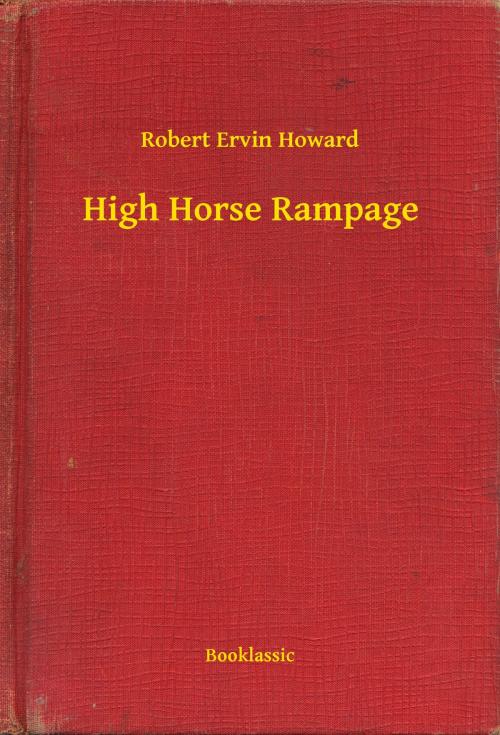 Cover of the book High Horse Rampage by Robert Ervin Howard, Booklassic