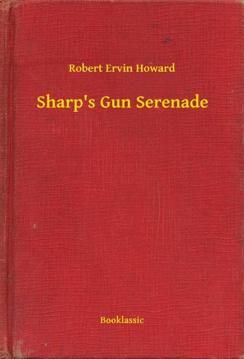 Cover of the book Sharp's Gun Serenade by Robert Ervin Howard, Booklassic
