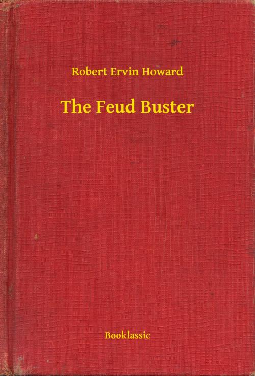 Cover of the book The Feud Buster by Robert Ervin Howard, Booklassic