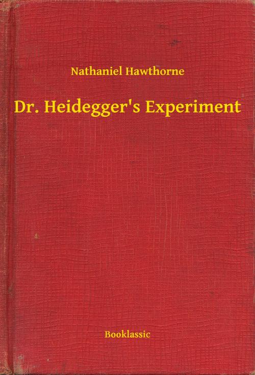 Cover of the book Dr. Heidegger's Experiment by Nathaniel Hawthorne, Booklassic