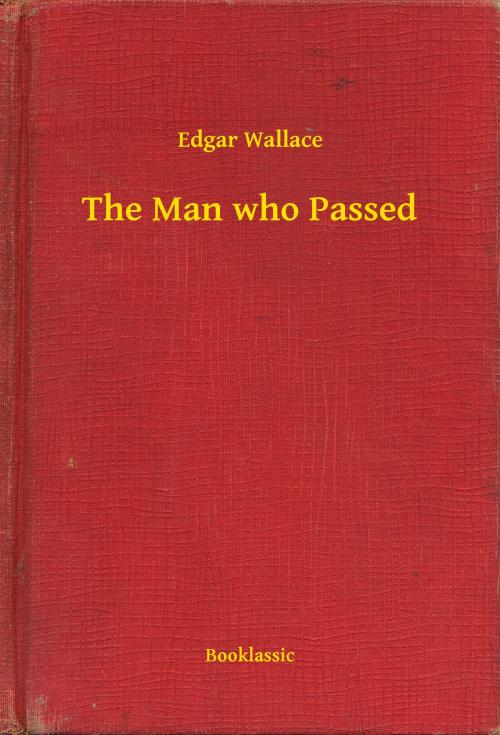 Cover of the book The Man who Passed by Edgar Wallace, Booklassic