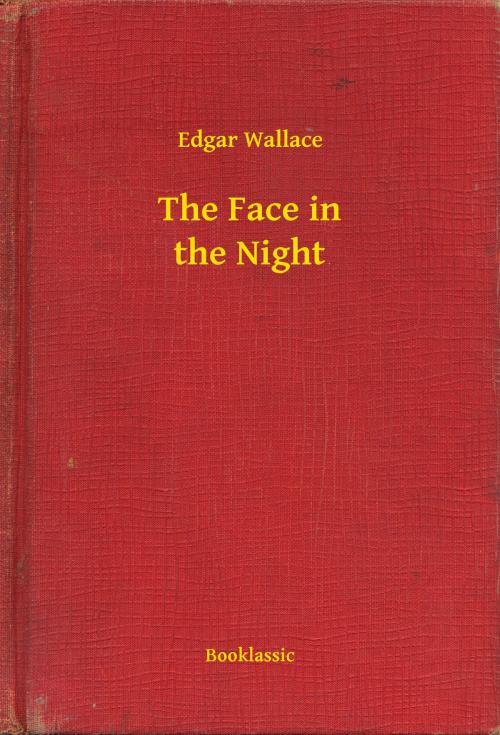 Cover of the book The Face in the Night by Edgar Wallace, Booklassic