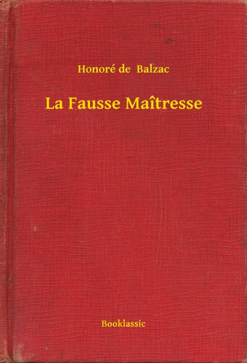 Cover of the book La Fausse Maîtresse by Honoré de  Balzac, Booklassic