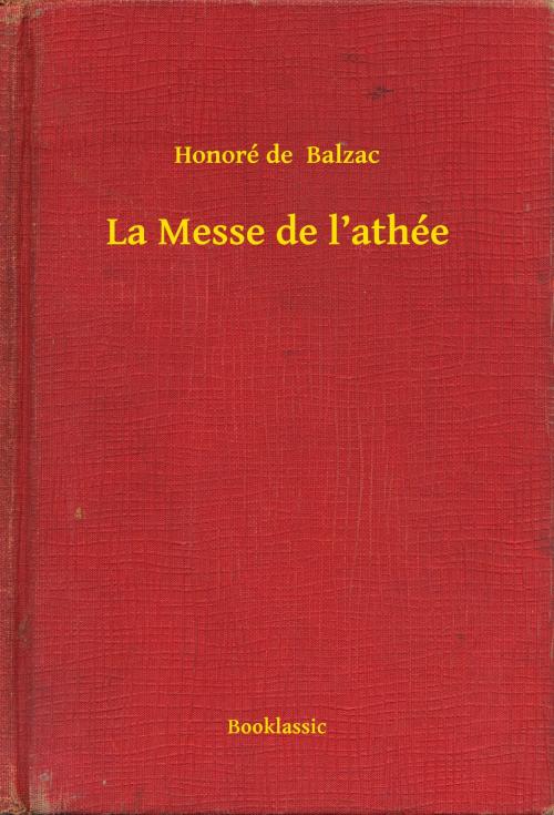 Cover of the book La Messe de l’athée by Honoré de  Balzac, Booklassic
