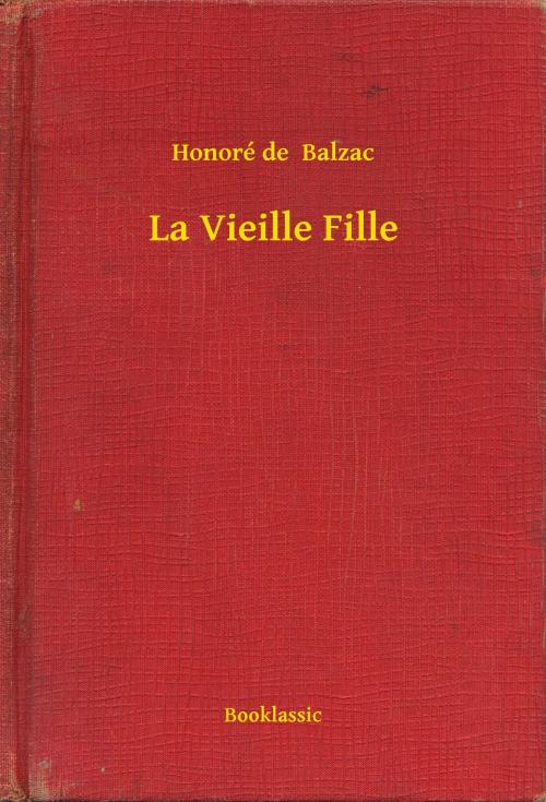 Cover of the book La Vieille Fille by Honoré de  Balzac, Booklassic