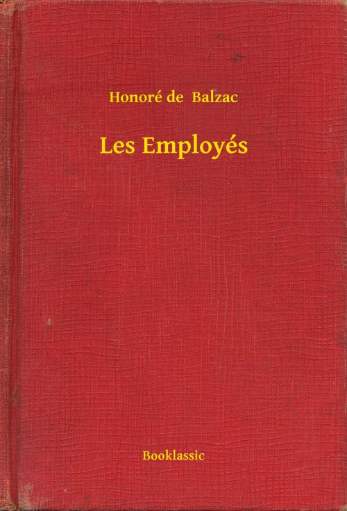 Cover of the book Les Employés by Honoré de  Balzac, Booklassic