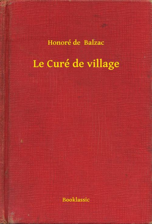 Cover of the book Le Curé de village by Honoré de  Balzac, Booklassic