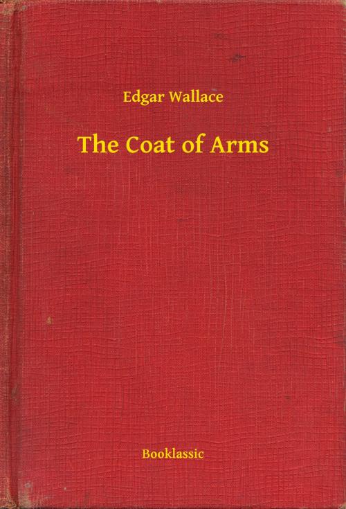 Cover of the book The Coat of Arms by Edgar Wallace, Booklassic
