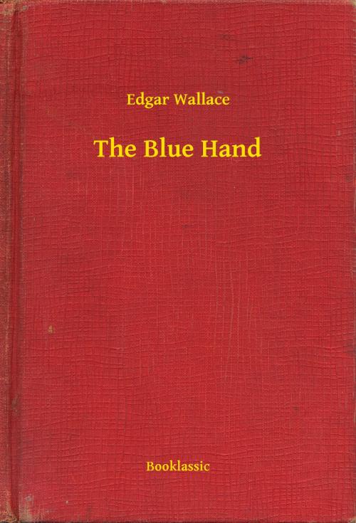 Cover of the book The Blue Hand by Edgar Wallace, Booklassic