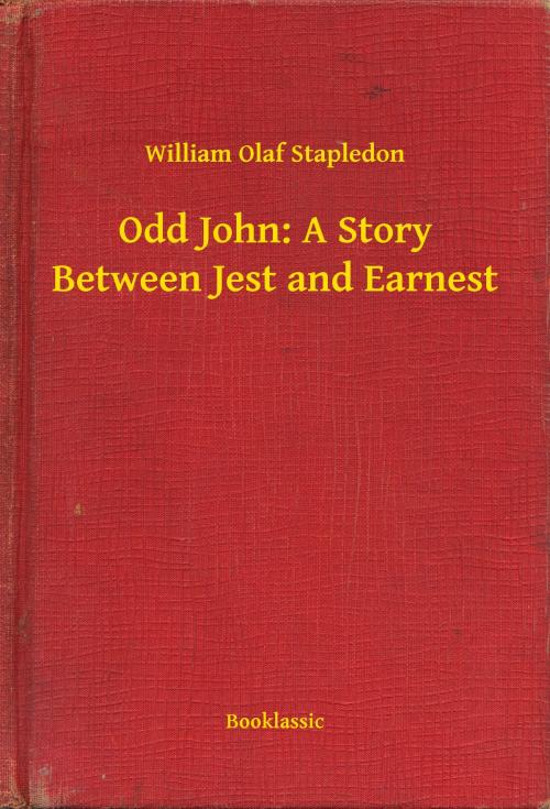 Cover of the book Odd John: A Story Between Jest and Earnest by William Olaf Stapledon, Booklassic