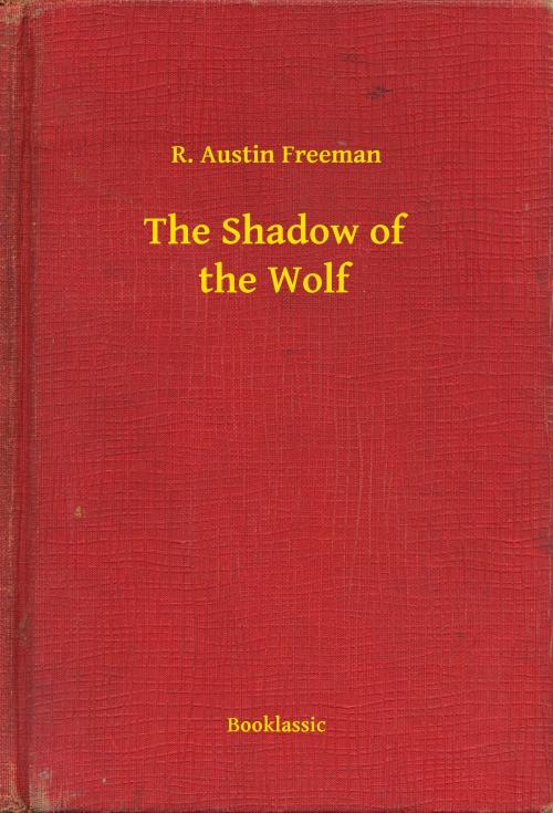 Cover of the book The Shadow of the Wolf by R. Austin Freeman, Booklassic