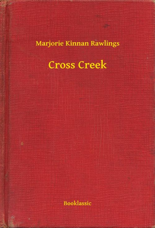 Cover of the book Cross Creek by Marjorie Kinnan Rawlings, Booklassic