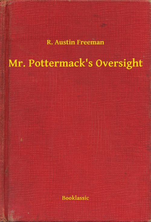 Cover of the book Mr. Pottermack's Oversight by R. Austin Freeman, Booklassic