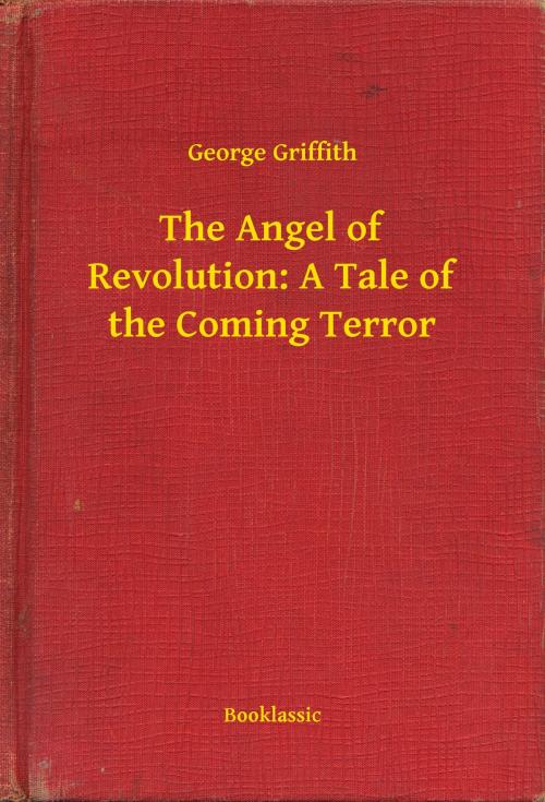 Cover of the book The Angel of Revolution: A Tale of the Coming Terror by George Griffith, Booklassic
