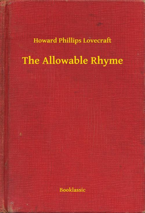 Cover of the book The Allowable Rhyme by Howard Phillips Lovecraft, Booklassic