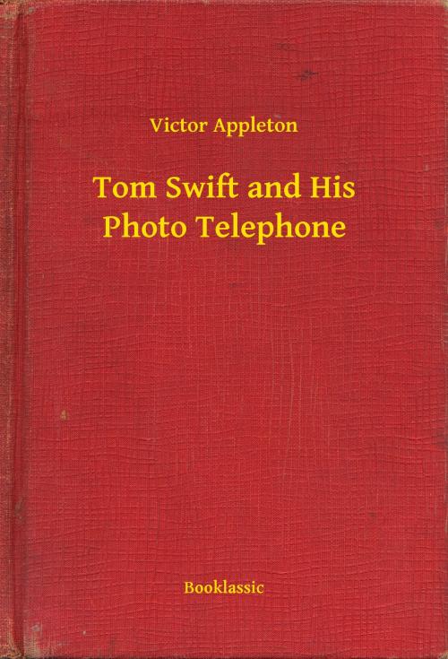 Cover of the book Tom Swift and His Photo Telephone by Victor Appleton, Booklassic