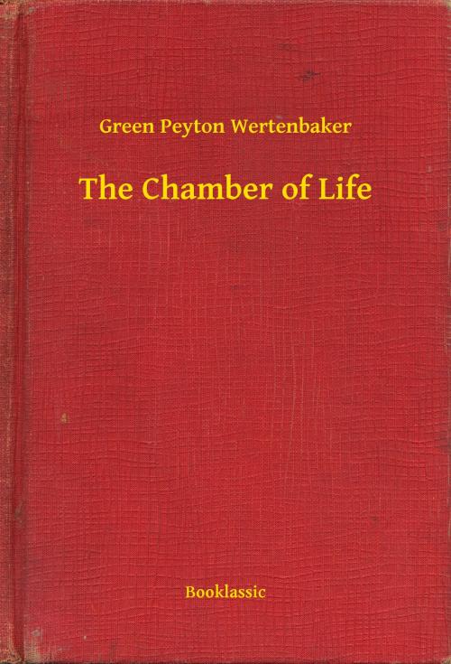 Cover of the book The Chamber of Life by Green Peyton Wertenbaker, Booklassic