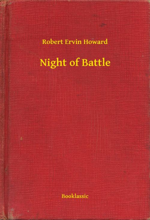 Cover of the book Night of Battle by Robert Ervin Howard, Booklassic