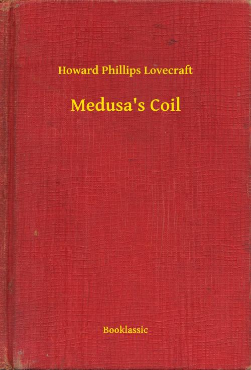 Cover of the book Medusa's Coil by Howard Phillips Lovecraft, Booklassic