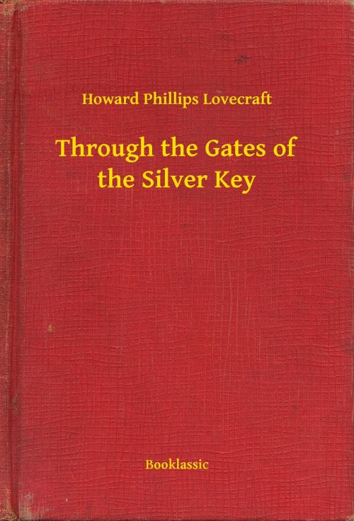Cover of the book Through the Gates of the Silver Key by Howard Phillips Lovecraft, Booklassic