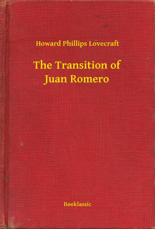 Cover of the book The Transition of Juan Romero by Howard Phillips Lovecraft, Booklassic