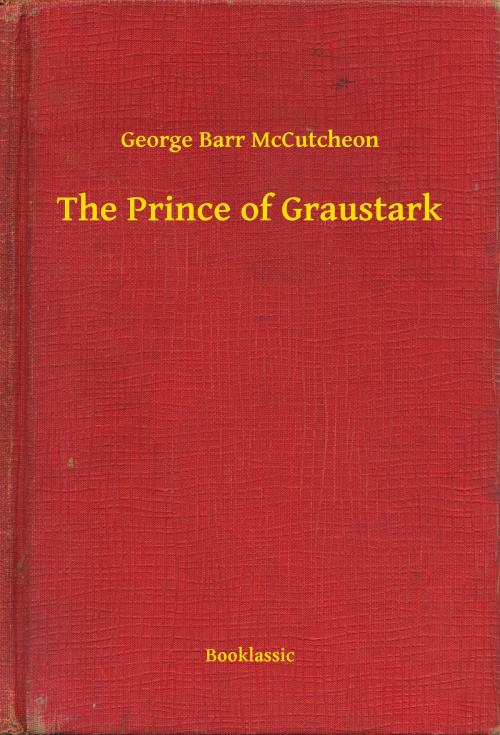 Cover of the book The Prince of Graustark by George Barr McCutcheon, Booklassic