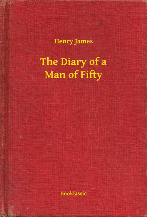 Cover of the book The Diary of a Man of Fifty by Henry James, Booklassic