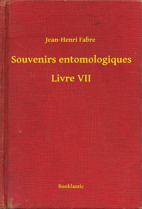 Cover of the book Souvenirs entomologiques - Livre VII by Jean-Henri Fabre, Booklassic
