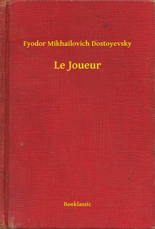 Cover of the book Le Joueur by Fyodor Mikhailovich Dostoyevsky, Booklassic