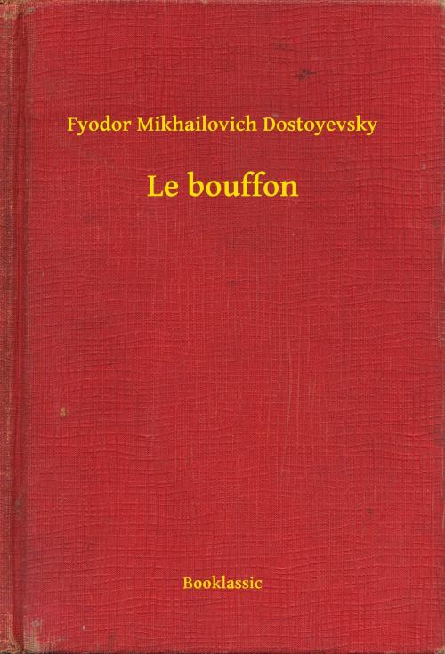 Cover of the book Le bouffon by Fyodor Mikhailovich Dostoyevsky, Booklassic