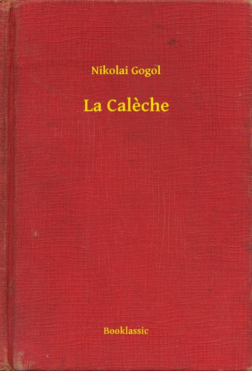 Cover of the book La Caleche by Nikolai Gogol, Booklassic