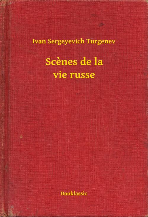 Cover of the book Scenes de la vie russe by Ivan Sergeyevich Turgenev, Booklassic