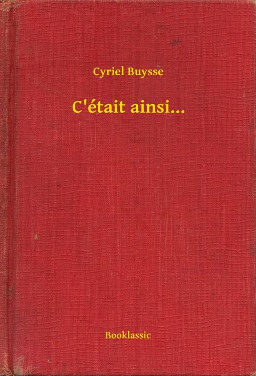Cover of the book C'était ainsi... by Cyriel Buysse, Booklassic