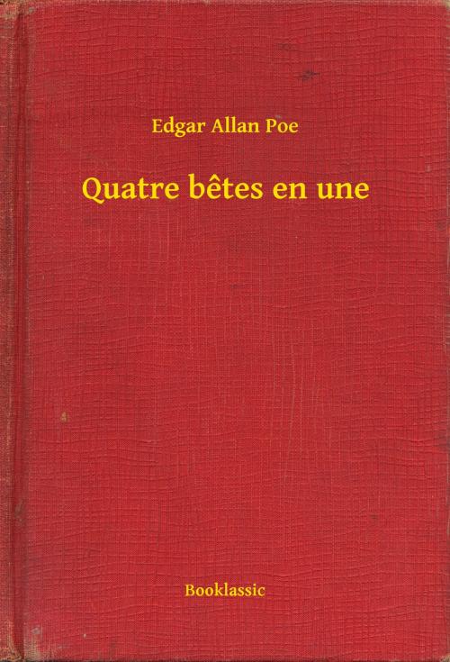 Cover of the book Quatre betes en une by Edgar Allan Poe, Booklassic