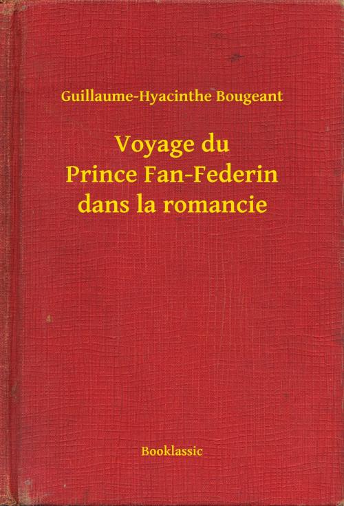 Cover of the book Voyage du Prince Fan-Federin dans la romancie by Guillaume-Hyacinthe Bougeant, Booklassic