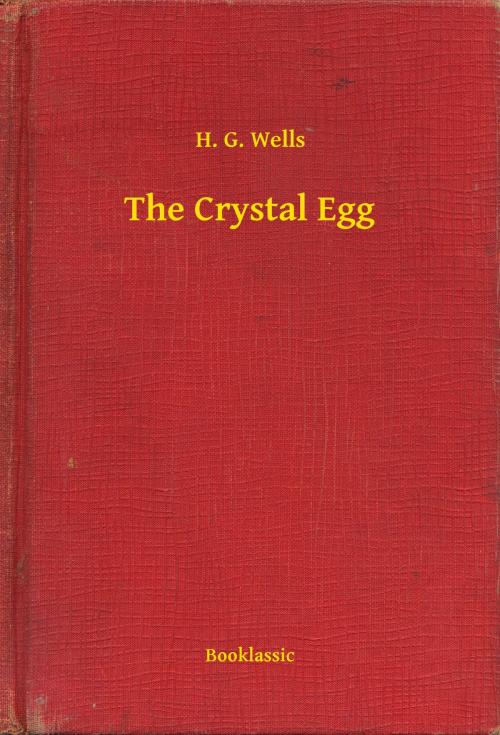Cover of the book The Crystal Egg by H. G. Wells, Booklassic