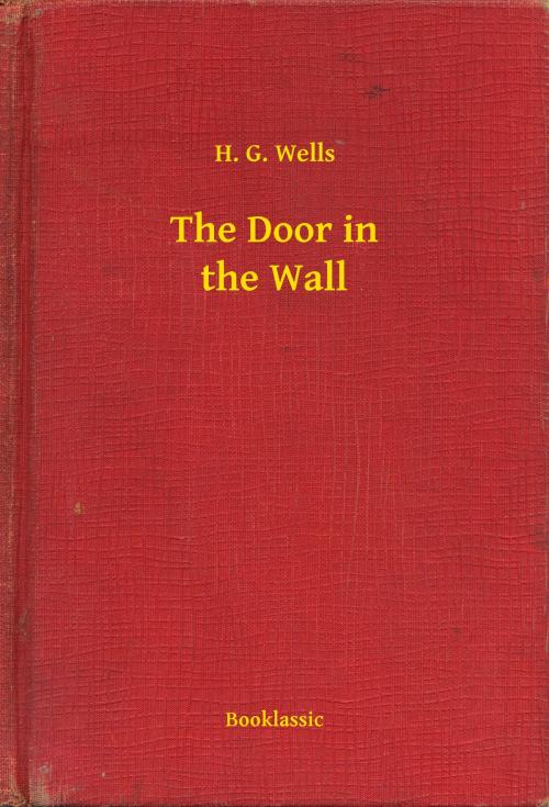 Cover of the book The Door in the Wall by H. G. Wells, Booklassic