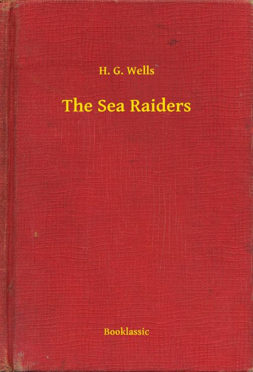 Cover of the book The Sea Raiders by H. G. Wells, Booklassic