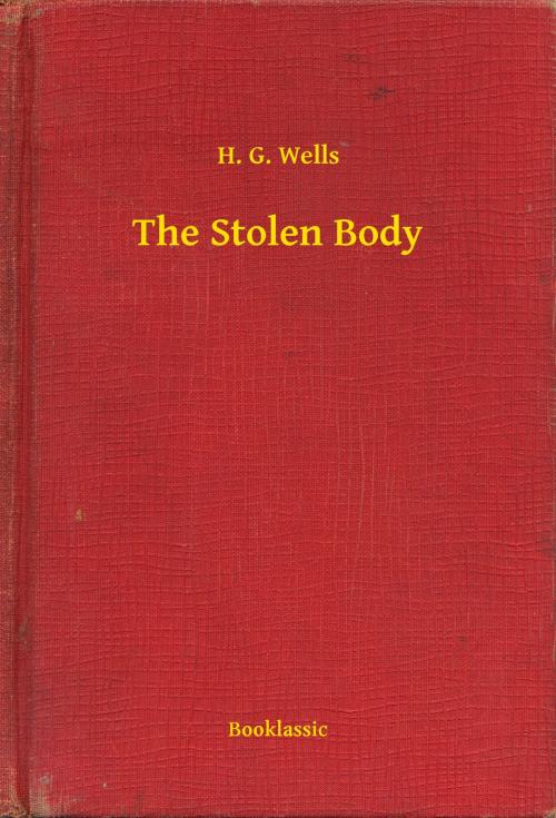 Cover of the book The Stolen Body by H. G. Wells, Booklassic