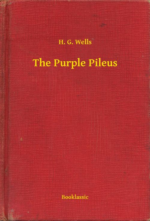 Cover of the book The Purple Pileus by H. G. Wells, Booklassic